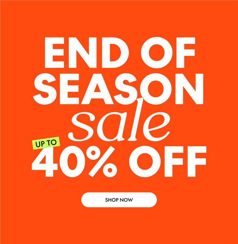 end of season sale up to 40% off 